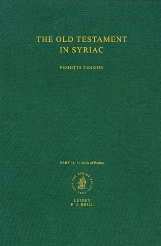 The Old Testament in Syriac according to the Peshiṭta Version, Part II Fasc. 3. The Book of Psalms: Edited on Behalf of the International Organization ... (Peshitta. The Old Testament in Syriac)