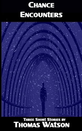 Chance Encounters: Three Short Stories (The Soul of Wit: Short Fiction and Essays)