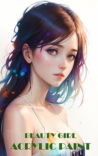 Brushed Perfection: Discover the Magic of Acrylic Artistry (English Edition)