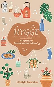 HYGGE: la Filosofia Danese per Raggiungere la Felicità nella Vita Quotidiana. Il Segreto per Sentirsi sempre “a Casa”!