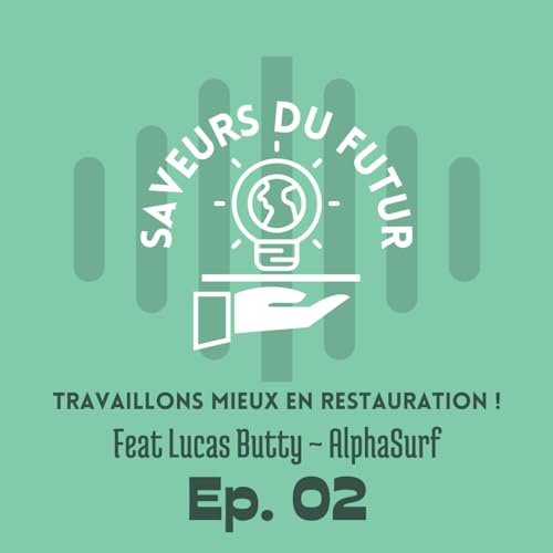 Ep 2 - Travaillons mieux en restauration (feat. Lucas Butty)