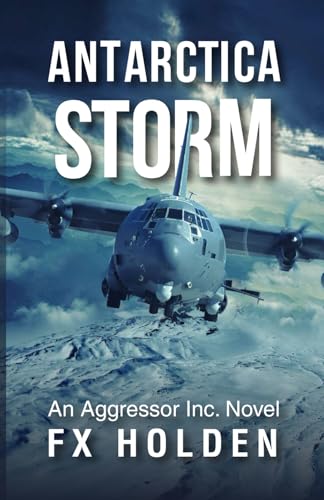 Antarctica STORM: An Aggressor Inc. Thriller (The Aggressor Series)