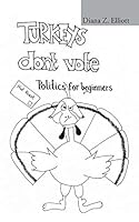 Turkeys Don't Vote: Politics for Beginners 1504937368 Book Cover