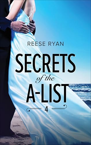 Secrets of the A-List 4 (By: Reese Ryan)