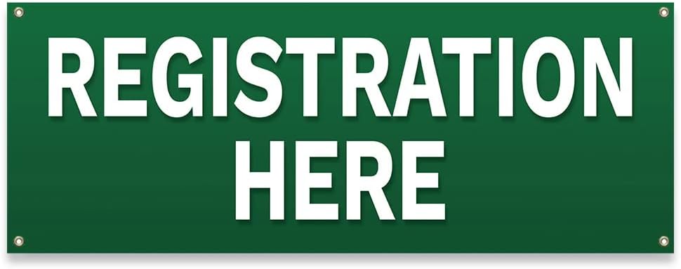 Registration Here | 18" X 48" Banner | Heavy Duty 13oz. Outdoor Vinyl Single Sided with Grommets | Made in The USA