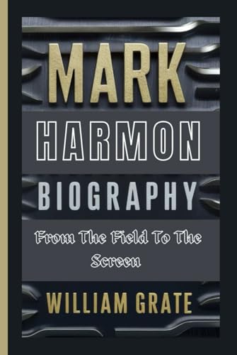 MARK HARMON BIOGRAPHY: From The Field To The Screen