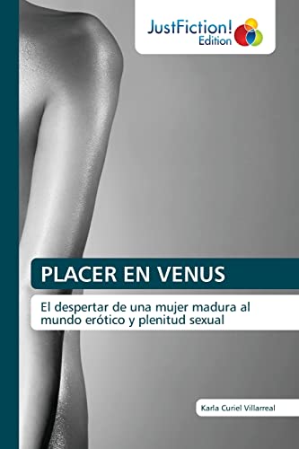 PLACER EN VENUS: El despertar de una mujer madura al mundo erótico y plenitud sexual (Spanish Edition)