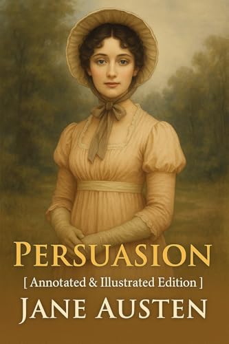 Persuasion - Annotated & Illustrated Edition (English Edition)