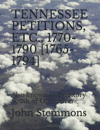 TENNESSEE PETITIONS, ETC., 1770-1790 [1765-1794]: Also known as Territory South of Ohio River