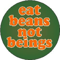 eat beans not beings 1.25" Pinback Button Badge / Pin - vegan vegetarian