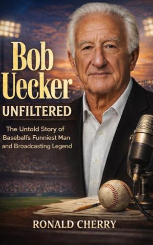 BOB UECKER UNFILTERED: The Untold Story of the Baseball’s Funniest Man and Broadcasting Legend