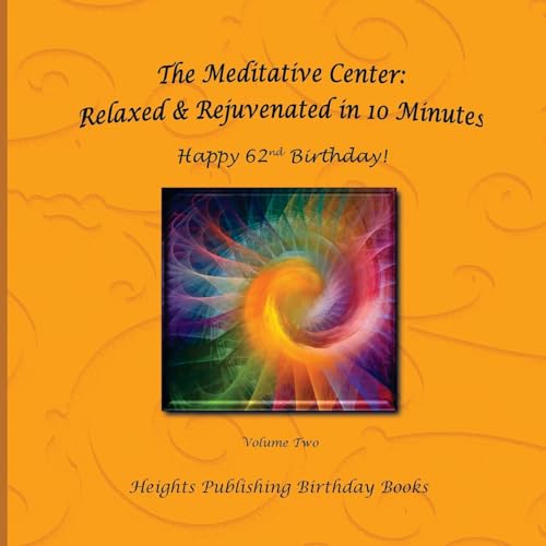 Happy 62nd Birthday! Relaxed & Rejuvenated in 10 Minutes Volume Two: Exceptionally beautiful birthday gift, in Novelty & More, brief meditations, ... birthday card, in Office, in All Departments