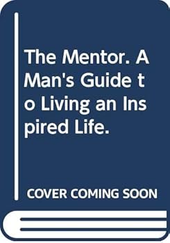 Paperback The Mentor. A Man's Guide to Living an Inspired Life. Book