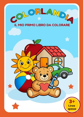 Libro da Colorare per Bambini 3+ Anni: 50 Disegni Grandi e Facili con Linee Spesse | Coloring Book Bambini | Pagine Singole Anti Sbavatura | Colorlandia