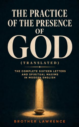 Image of The Practice of the Presence of God (Translated): The Complete Sixteen Letters and Spiritual Maxims in Modern English