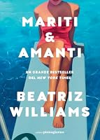  Mariti & amanti di Beatriz Williams
