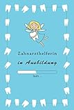 Zahnarzthelferin in Ausbildung: 120 leere Seiten DIN A5 I Notizbuch für Zahnärzte Praxis Ausbildung Ideen Geschenk