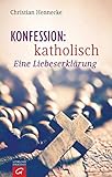 Konfession: katholisch: Eine Liebeserklärung