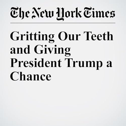 Gritting Our Teeth and Giving President Trump a Chance cover art