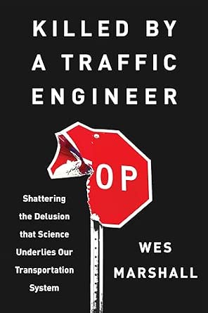 Killed by a Traffic Engineer: Shattering the Delusion that Science Underlies our Transportation System-Wow! eBook