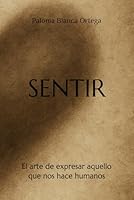 SENTIR: El arte de expresar aquello que nos hace humanos 8409802791 Book Cover