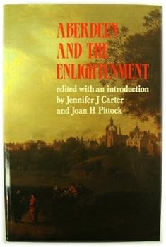 Aberdeen and the Enlightenment: Proceedings of a Conference Held at the University of Aberdeen