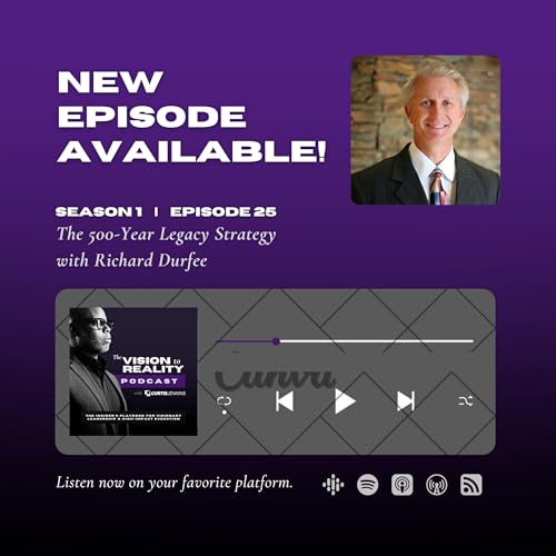 The 500-Year Legacy Strategy with Richard Durfee