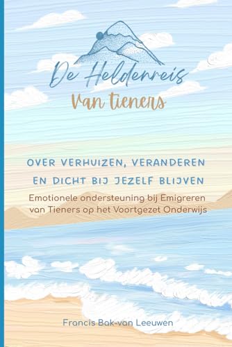De Heldenreis van Tieners: Over Verhuizen, Veranderen en Dichtbij jezelf blijven, Emotionele ondersteuning bij emigreren van Tie