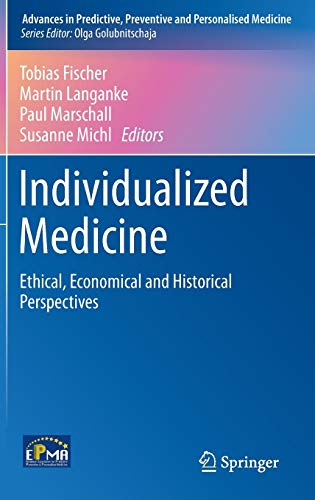 Preisvergleich Produktbild Individualized Medicine: Ethical, Economical and Historical Perspectives (Advances in Predictive, Preventive and Personalised Medicine, 7, Band 7)