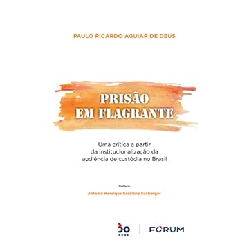 Capa do livro Prisão em Flagrante: Uma crítica a partir da institucionalização da audiência de custódia no Brasil