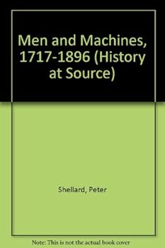 Men and machines, 1717-1896 (History at source)