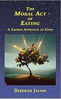 The Moral Act of Eating (The Act of Eating) 1568717016 Book Cover