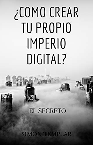 ¿Como crear tu propio Imperio Digital?: El Secreto (Spanish Edition)