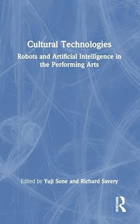 Cultural Technologies: Robots and Artificial Intelligence in the Performing Arts book cover