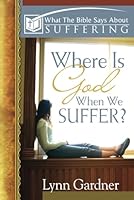 Where Is God When We Suffer?: What the Bible Says about Suffering 0899007198 Book Cover