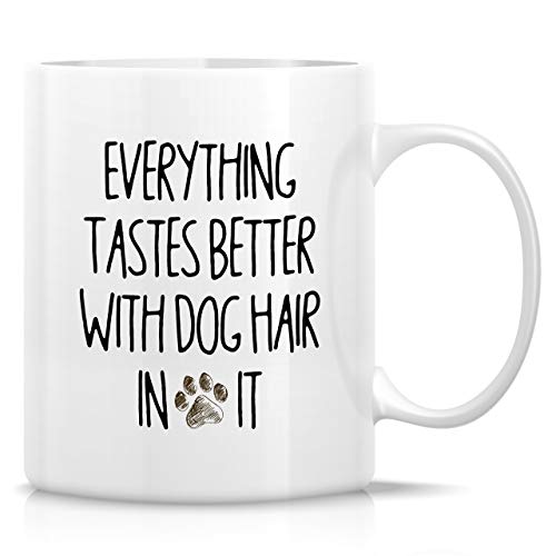 Retreez Funny Everything Tastes Better With Dog Hair 11 Oz Coffee Mugs