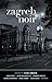 Zagreb Noir (Akashic Noir)
