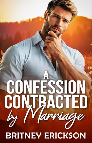 A Confession Contracted by Marriage: A Marriage of Convenience Romance (Spring Heat Confessions Book 10)