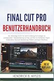  Final Cut Pro Benutzerhandbuch: Die vollständige Schritt-für-Schritt-Anleitung für Einsteiger zur professionellen Videobearbeitung auf Mac und iPad, ... Effekten und Export-Workflows