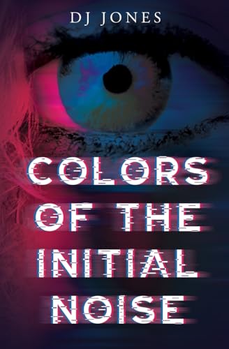 Colors of the Initial Noise (The Underground Narratives)