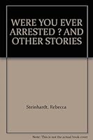 Were You Ever Arrested? And Other Stories B000MJAPT0 Book Cover