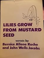 Lilies Grow From Mustard Seed B00540IK44 Book Cover