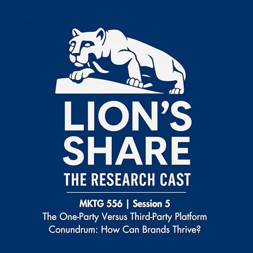 『MKTG 556 | Session 5 | The One-Party Versus Third-Party Platform Conundrum: How Can Brands Thrive?』のカバーアート