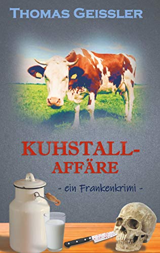 Kuhstallaffäre: ein Frankenkrimi (German Edition) - Geißler, Thomas
