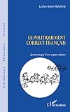 Le politiquement correct français: Epistémologie d'une crypto-religion (Épistémologie et philosophie des sciences)