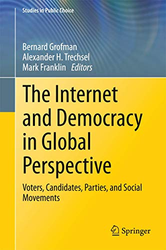 The Internet and Democracy in Global Perspective: Voters, Candidates, Parties, and Social Movements (Studies in Public Choice, 31)