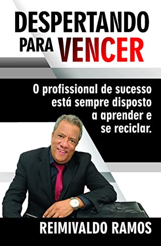 Despertando para vencer: o profissional de sucesso está sempre disposto a aprender e se reciclar