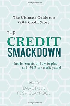 The Credit Smackdown (Rich Claypool): Ultimate Guide to a 720+ Credit Score