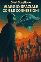 Viaggio Spaziale con le Connessioni (Italian Edition) B0F62MZLMF Book Cover