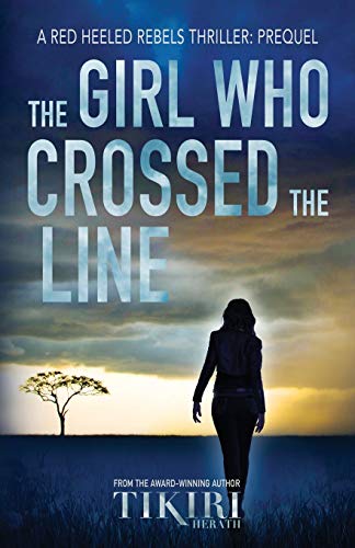 The Girl Who Crossed the Line: All she wanted was to belong. Then, she committed an unforgivable crime... (Red Heeled Rebels)